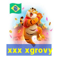 xxx xgrovy